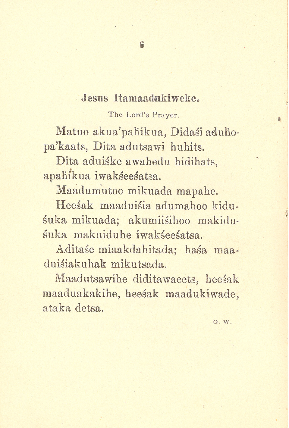 Hidatsa Hymns. The Reverend Hall and members of his staff collaborated with interpreters to translate Christian Hymns and prayers into Hidatsa (Gros Ventre) language. As the missionaries learned the language and translated the religious hymns from English into Hidatsa, they also preserved the language of the Hidatsas.