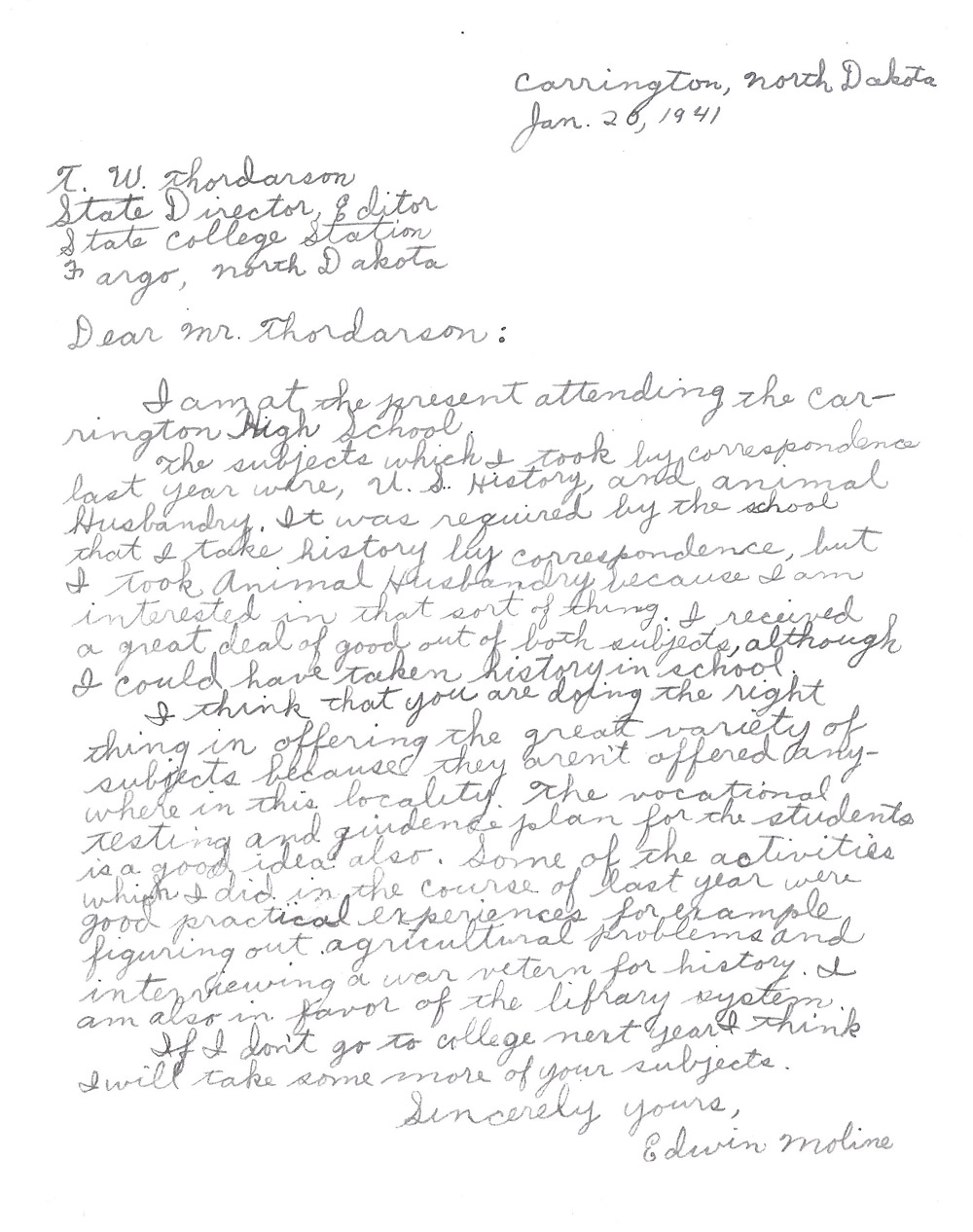 Letters to Correspondence School. These letters were written by four correspondence students and one school administrator. The letters show how important the correspondence school was to students who needed courses their school did not offer or those who had not had opportunity to finish high school. Mr. Fladseth, principal of Horace School, appreciated the variety of courses that his small school could not possibly offer.