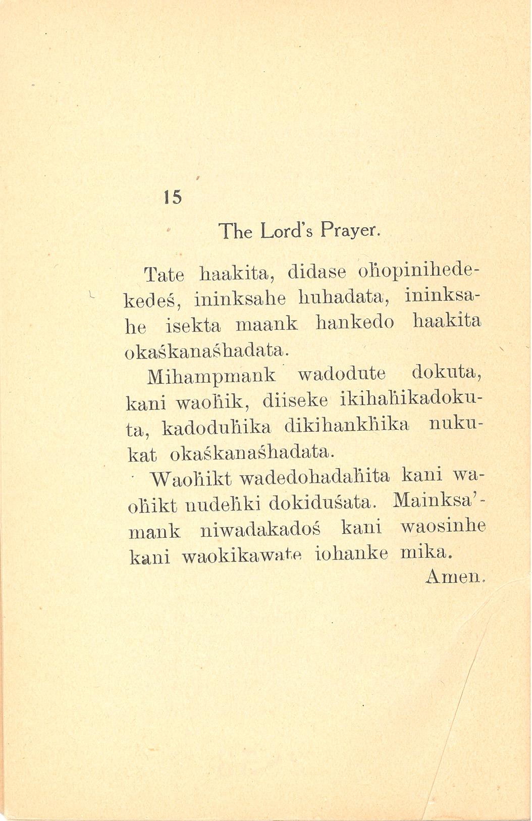 Mandan Hymns. Mandans learned traditional Christian hymns and prayers in translations by Reverend C. L. Hall. Hall studied the languages of the people of Fort Berthold and eventually came to understand the languages well enough to translate hymns into each of the three languages of Fort Berthold. 