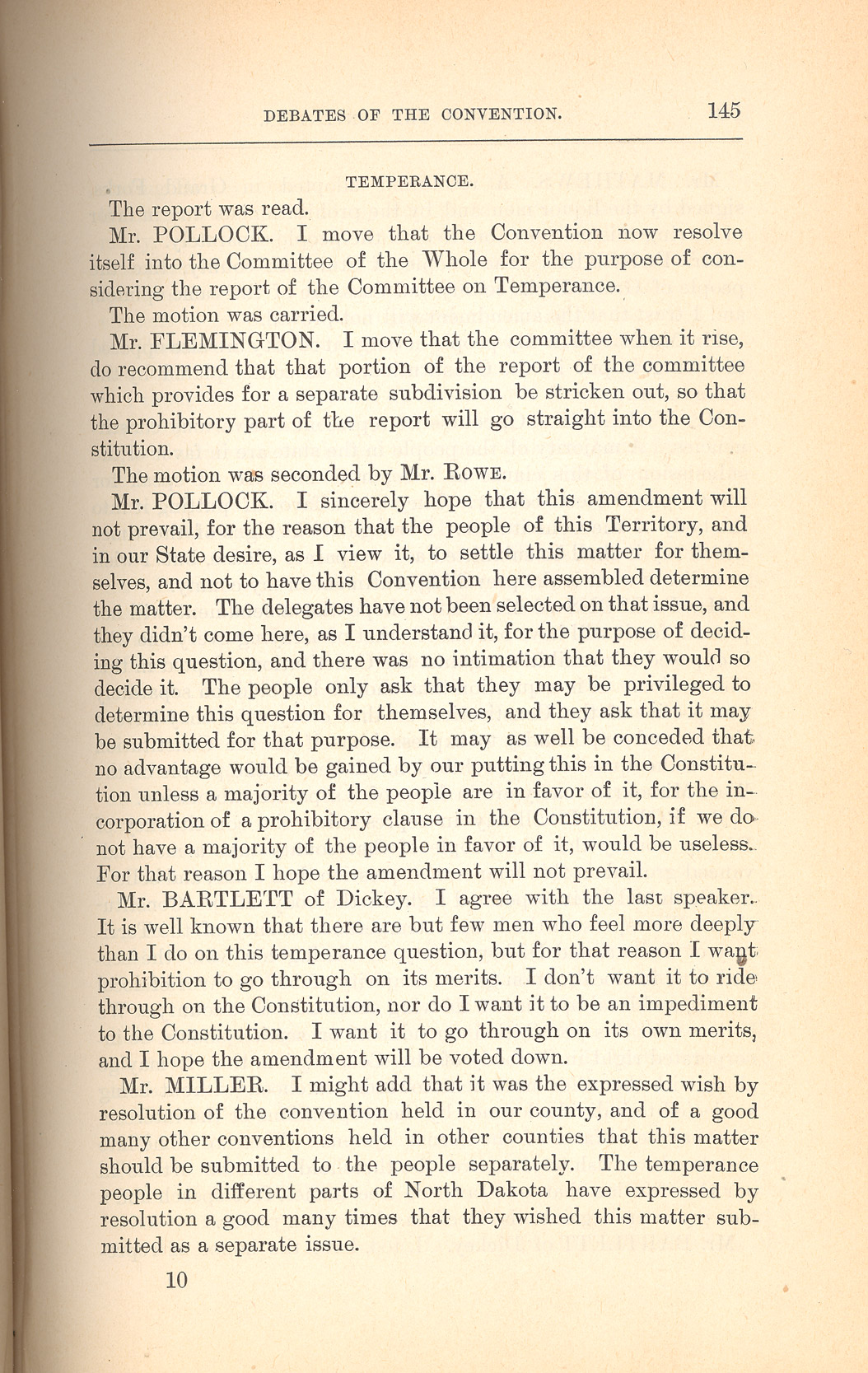 The delegates to the Constitutional Convention debated two issues concerning prohibition (or temperance as it was also called.)  One issue was whether or not prohibition should be written into the constitution. Instead of a constitutional clause, the state could pass laws limiting the manufacture and use of alcohol. The delegates decided to include prohibition in the Constitution. The other issue was how to present the prohibition issue to the voters. The delegates decided to have the prohibition clause voted on separately. 