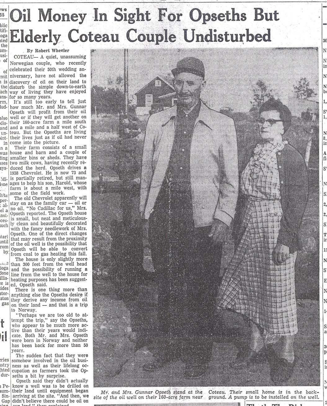 After the Clarence Iverson Well #1 started producing oil, other wells began to appear around the area. This couple who lived at Coteau, west of Minot, were surprised by oil exploration on their farm. Like many others whose land had oil underneath it, the Opseths received oil payments that made them wealthier than they had been as farmers. The Opseths decided that oil money would not change their lifestyle.