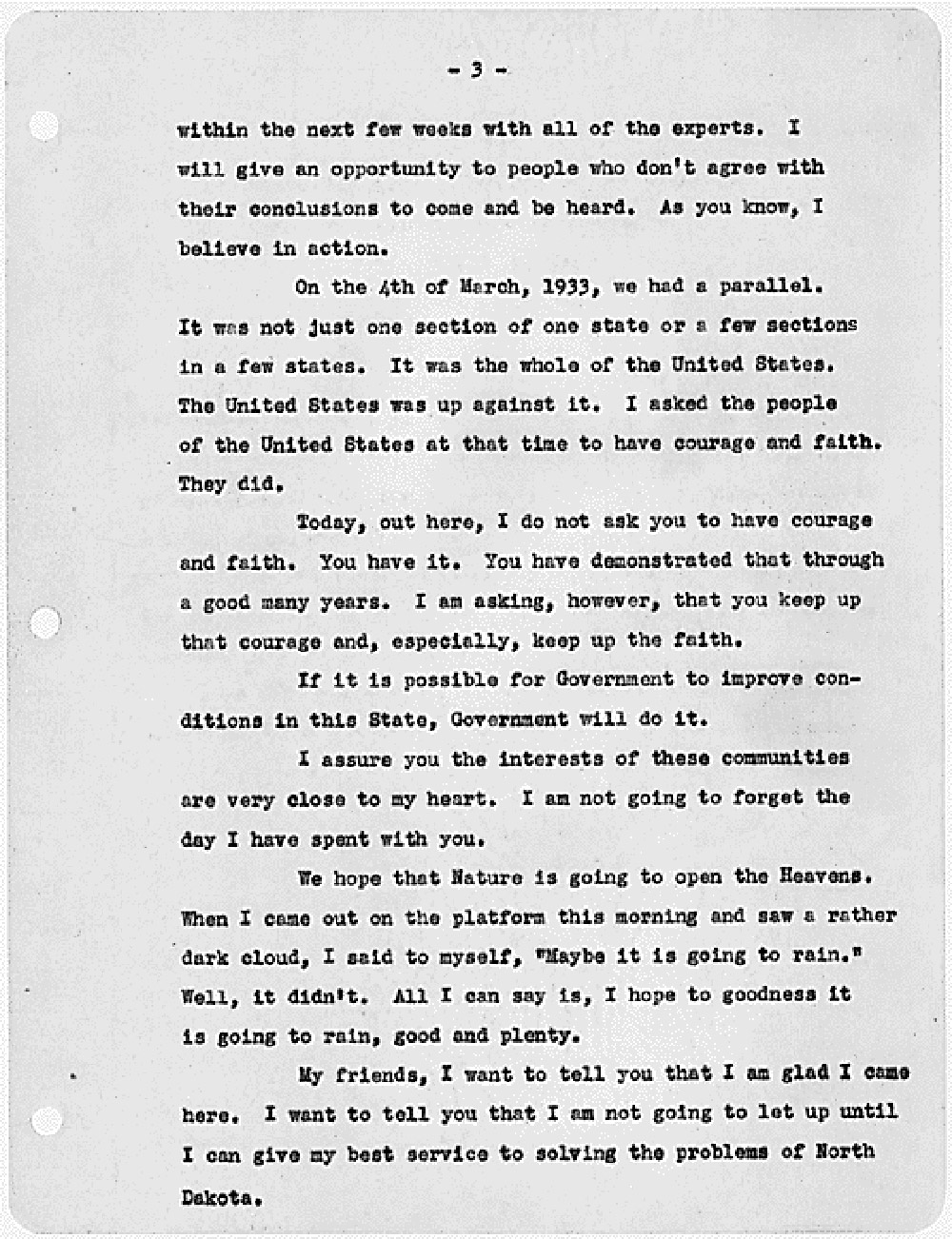 President Roosevelt made several trips to North Dakota during the Great Depression. In this speech to people at Devils Lake, he offered no solutions to the problems of drought and depression. He tells them that it is not likely that the federal government will build a dam on the Missouri River to provide irrigation waters. However, Roosevelt offered comfort and understanding.