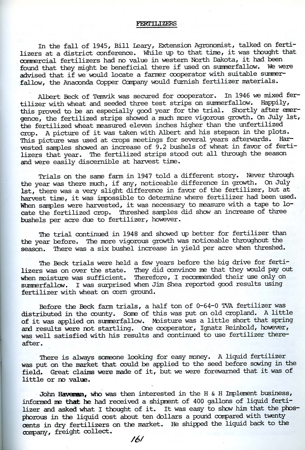 Fertilizer. Ben Barrett, as Emmons County Extension agent, was responsible for teaching farmers about chemical fertilizer including where to buy it, how much to pay, and how to apply it. The fertilizer he worked with at first was composed mostly of phosphorus. Farmers were reluctant to use the chemical, but after seeing field trials that showed improvements in crop yields (bushels per acre), many began to use fertilizers in their fields.