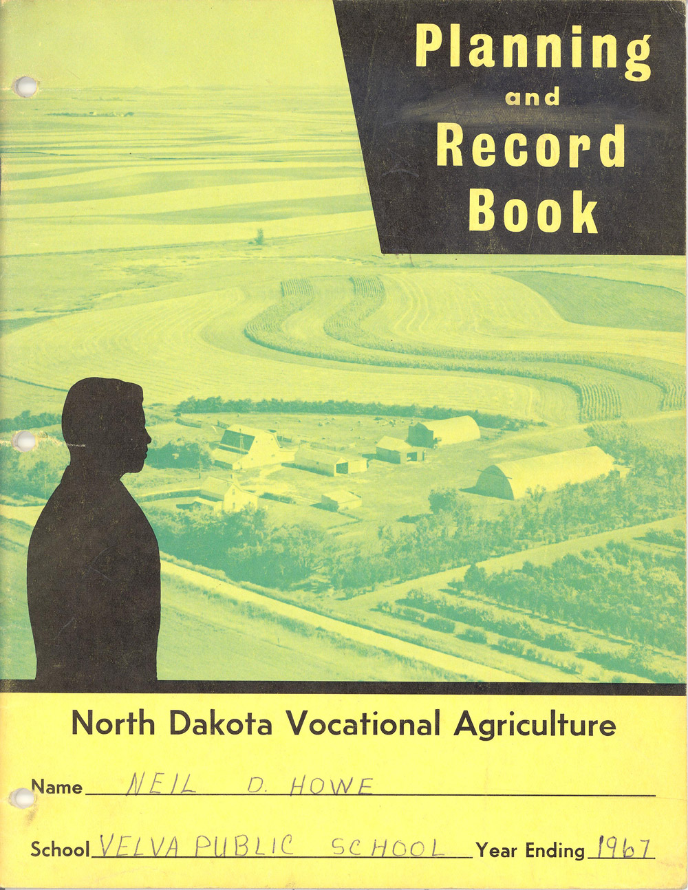 One of Neil Howe’s FFA projects was to care for a dairy cow named Duchess. He kept records on the costs of maintenance as well as the income he earned from selling her milk. Record- keeping is an important part of farming as well as almost every other aspect of adult life.