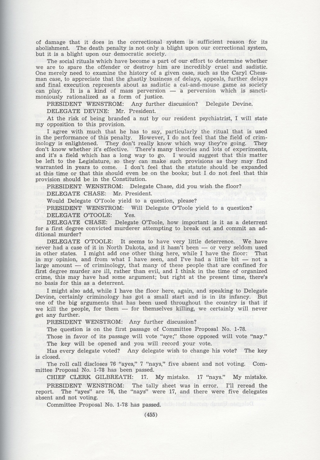Death Penalty Debate. The committee on the Preamble, Bill of Rights, and Suffrage of 1972 constitutional convention recommended that the state eliminate the death penalty. The two pages of debate reveal two different ideas about how the death penalty might be of value in a state. Though the constitution was not adopted, North Dakota eventually eliminated the death penalty. 